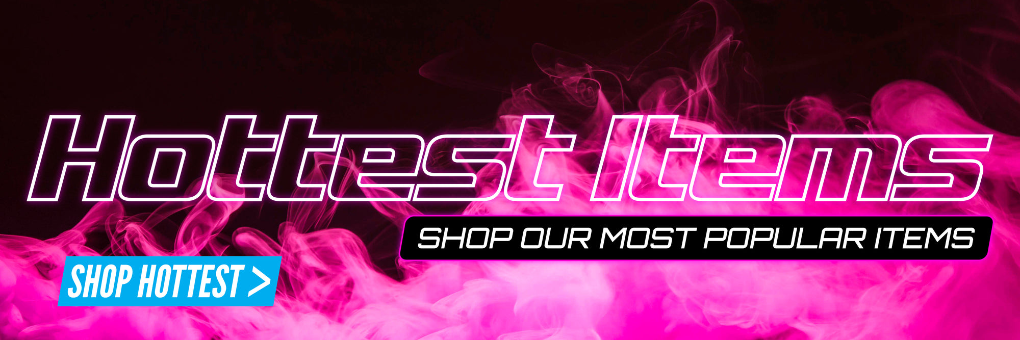 Hottest items clickable image, click the image to shop hottest items