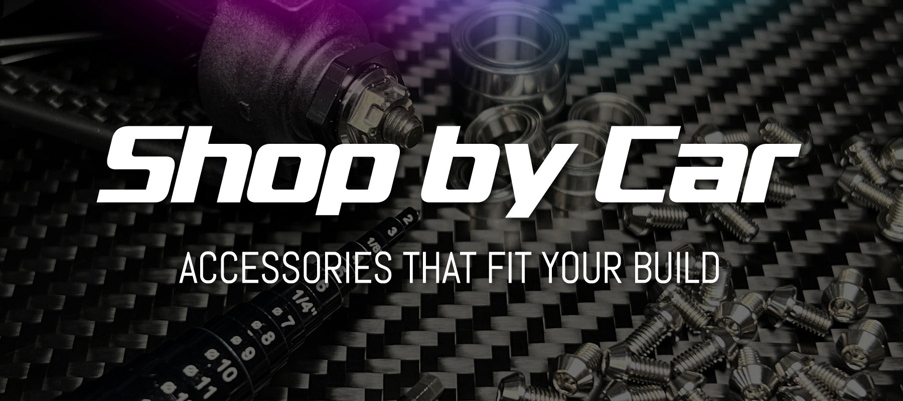 Shop by Car — Accessories that fit your build